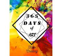 365 Days Of Art: Keep Creating Every Day of the Year and Drawing Prompts