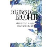 365 Days of Becoming: One Page a Day to Grow into Your Greatest Self