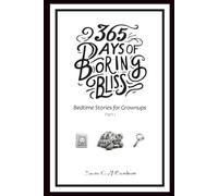 365 Days of Boring Bliss - Bedtime Stories for Grownups: Part I
