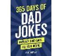 365 Days of Dad Jokes: Awfully Good Gags... All Year Round