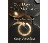 365 Days of Daily Motivation: Steps to Your Best Self