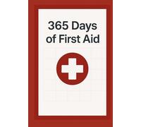 365 Days of First Aid: One page a day that can save a life
