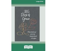 365 Days of Grace: Daily devotions for overcoming disappointment and offense (16pt Large Print Edition)