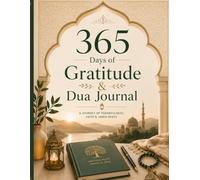 365 Days of Gratitude & Dua Journal: Daily Reflections • Thank Allah • Write Your Dua