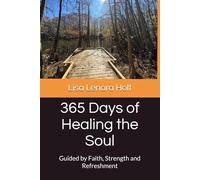 365 Days of Healing the Soul: Guided by Faith, Strength and Refreshment