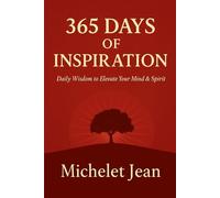 365 Days of Inspiration: Daily Wisdom to Elevate Your Mind & Spirit