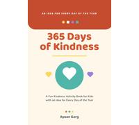 365 Days of Kindness: A Fun Kindness Activity Book for Kids with an Idea for Every Day of the Year