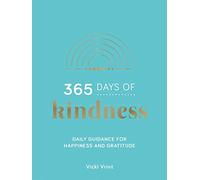 365 Days of Kindness: Daily Guidance for Happiness and Gratitude
