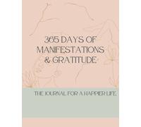 365 Days of Manifestations & Gratitude: Daily Manifestations and Gratitude Journal.