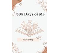 365 Days of Me - 2026 Diary for Women: A Daily Guided Journal for Mood Tracking, Mindfulness, Gratitude & Personal Reflection. 365 Pages to Capture Your Entire Year