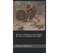 365 Days of Meditations from Diogenes the Cynic and Aristippus the Cyrenaic