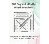 365 Days of Mindful Word Searches: Daily Word Search Puzzles with Facts, Inspiration, and Self-Care for the Soul (365 Days of Mindful Word Searches Series)