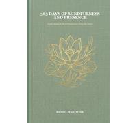 365 Days of Mindfulness and Presence: Daily Quotes & Short Practices to Wake the Heart