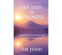 365 Days of Oneness: Daily Reflections On Advaita Vedanta