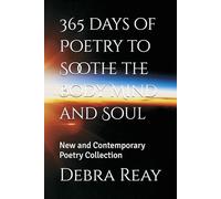 365 days of Poetry to Soothe the Body Mind and Soul: New and Contemporary Poetry Collection