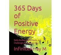 365 Days of Positive Energy: Daily Quotes, Reflections, and Challenges for a Better You