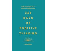 365 Days of Positive Thinking: Daily Inspiration for A Positive Outlook on Life