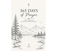 365 Days of Prayer: A Daily Christian Gratitude and Prayer Journal with Bible Verses, Guided Reflection Prompts, and Space for Prayer
