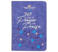 365 Days of Prayer and Praise: Morning and Evening Devotions: Morning & Evening Devotional (Morning & Evening Devotionals)