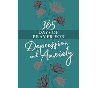 365 Days of Prayer for Depression & Anxiety (Faux Leather) Guided Daily Prayers for Anyone in Need of Hope and Comfort