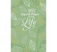365 Days of Prayer for Life: Daily Prayer Devotional