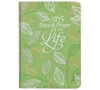 365 Days of Prayer for Life: Daily Prayer Devotional