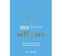 365 Days of Self-Care: Daily Guidance for Greater Well-Being