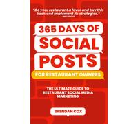 365 Days of Social Posts for Restaurant Owners: The Ultimate Guide To Restaurant Social Media Marketing