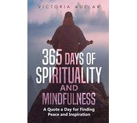 365 Days of Spirituality and Mindfulness: A Quote a Day for Finding Peace and Inspiration