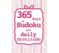 365 Days of Sudoku & Daily Gratitude: A Year of Brain Games & Mindfulness Reflection
