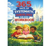 365 DAYS OF SYSTEMATIC THEOLOGY FOR KIDS -WORKBOOK: Activities, Reflection, and Family Discussion Guides (Ages 6-12) (Biblical Foundations for Young Minds)