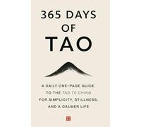 365 Days of Tao: A Daily One-Page Guide to the Tao Te Ching for Simplicity, Stillness, and a Calmer Life (The Everyday 365 Books)