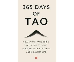 365 Days of Tao: A Daily One-Page Guide to the Tao Te Ching for Simplicity, Stillness, and a Calmer Life (The Everyday 365 Books)