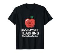 365 Days of Teaching One Button At A Time Teacher T-Shirt