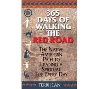 365 Days Of Walking The Red Road: The Native American Path to Leading a Spiritual Life Every Day by Terri Jean (Jun 1 2003)