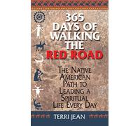 365 Days of Walking the Red Road: The Native American Path to Leading a Spiritual Life Every Day (Religion and Spirituality)