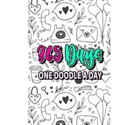 365 Days One Doodle A Day: One Year Doodling Notebook For Kids And Teens, Creative Drawing And Sketch Pages