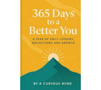 365 Days to a Better You: A Year of Daily Lessons, Reflections, and Growth