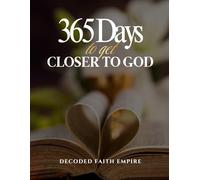 365 Days to Get Closer to God: Daily Exercise and Devotional for Spiritual Growth, Healing, and Faith (Prayer Books Series)