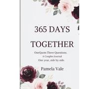 365 Days Together: A Couples Journal: One Quate. Three Questions. One Year, Side By Side.
