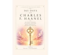 365 Days With Charles F. Haanel: 365 Daily Lessons to Unlock Your Mind, Shape Your Reality, and Master Your Life (A Year With the Masters)