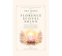 365 Days with Florence Scovel Shinn: 365 Daily Meditations to Change Your Thinking, Attract What You Desire, and Live Your Divine Life Now (A Year With the Masters)