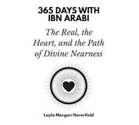 365 Days with Ibn Arabi: The Real, the Heart, and the Path of Divine Nearness