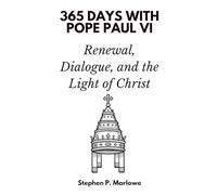 365 Days with Pope Paul VI: Renewal, Dialogue, and the Light of Christ