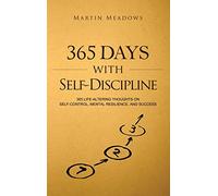 365 Days With Self-Discipline: 365 Life-Altering Thoughts on Self-Control, Mental Resilience, and Success: 5 (Simple Self-Discipline)