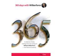 365 Days with Wilberforce: a Collection of Daily Readings from the Writings of William Wilberforce - "the Friend of Humanity"
