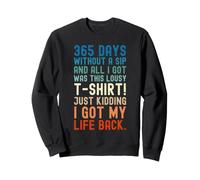 365 Days Without A Sip Funny 1 Year Sober Birthday Sobriety Sweatshirt
