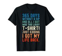 365 Days Without A Sip Funny 1 Year Sober Birthday Sobriety T-Shirt