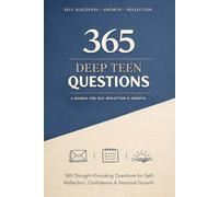 365 Deep Teen Questions: A Daily Journal for Self-Reflection, Confidence & Personal Growth for Teens,