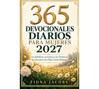 365 Devocionales Diarios para Mujeres 2027: La Sabiduría, la Gracia y las Promesas de Dios para Sus Hijas Cada Mañana